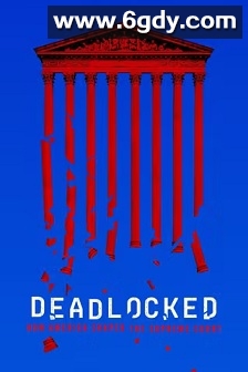 Deadlocked: How America Shaped the Supreme Court Season 1(2023)完结4集全迅雷网盘全集下载