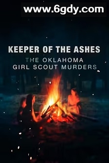 Keeper of the Ashes: The Oklahoma Girl Scout Murders Season 1(2022)完结4集全迅雷网盘全集下载