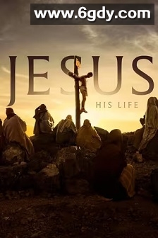 耶稣：他的生活(2019)完结8集全迅雷网盘全集下载