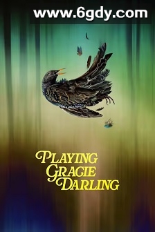 Playing Gracie Darling(2025)完结6集全迅雷网盘全集下载
