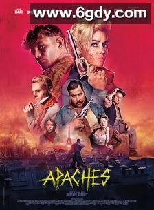 阿帕奇:巴黎帮(2023)HD高清迅雷网盘磁力下载