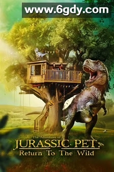 侏罗纪宠物历险记：重返野外(2025)HD高清迅雷网盘磁力下载
