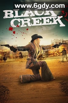 Black Creek(2025)HD高清迅雷网盘磁力下载