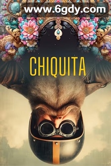 Chiquita(2025)HD高清迅雷网盘磁力下载