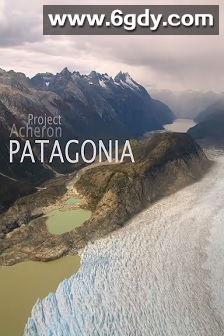Project Acheron: Patagonia(2015)HD高清迅雷网盘磁力下载
