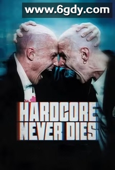 硬核不死(2023)HD高清迅雷网盘磁力下载