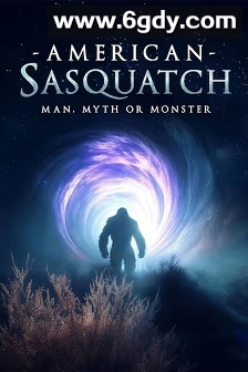 美国大脚怪：人、神话还是怪物(2025)HD高清迅雷网盘磁力下载