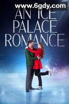 An Ice Palace Romance(2023)HD高清迅雷网盘磁力下载