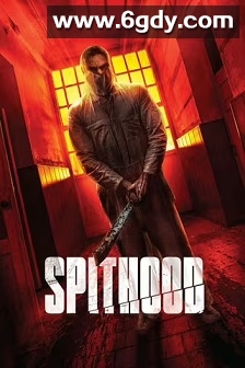 Spithood(2024)HD高清迅雷网盘磁力下载