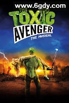 The Toxic Avenger: The Musical(2018)HD高清迅雷网盘磁力下载