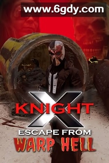 X KNIGHT 逃离亚空间地狱(2023)HD高清迅雷网盘磁力下载