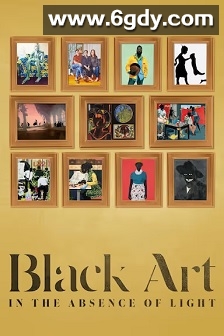 Black Art: In the Absence of Light(2021)HD高清迅雷网盘磁力下载